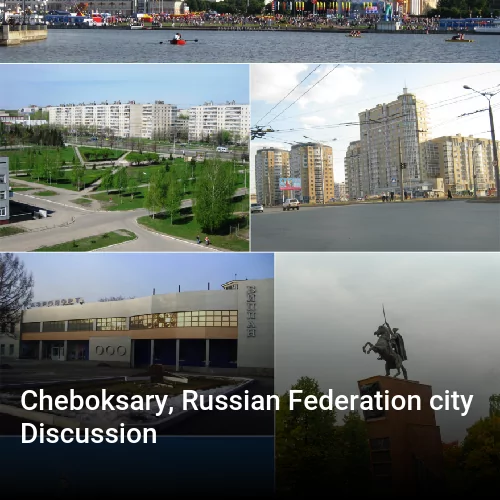 Cheboksary, Russian Federation city Discussion