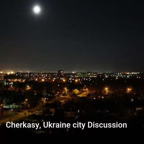 Cherkasy, Ukraine city Discussion