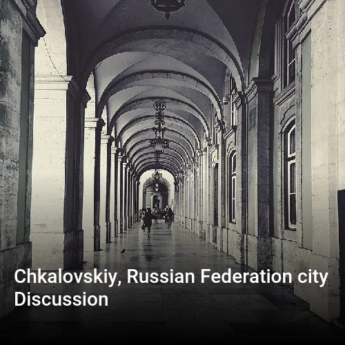 Chkalovskiy, Russian Federation city Discussion