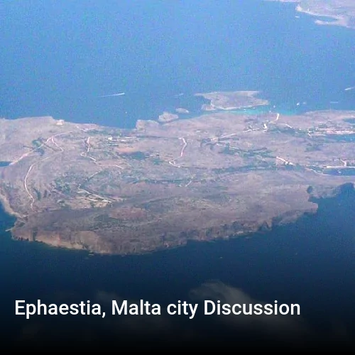 Ephaestia, Malta city Discussion