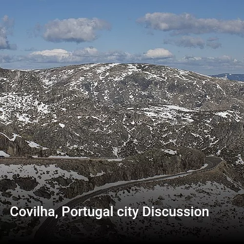 Covilha, Portugal city Discussion