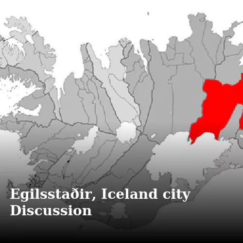 Egilsstaðir, Iceland city Discussion