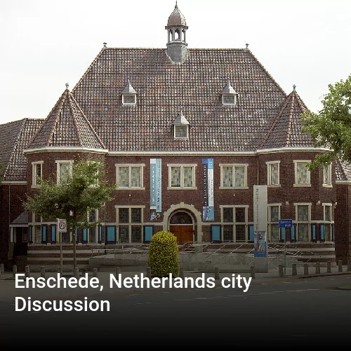 Enschede, Netherlands city Discussion