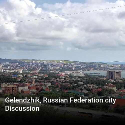 Gelendzhik, Russian Federation city Discussion