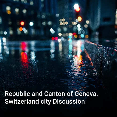 Republic and Canton of Geneva, Switzerland city Discussion