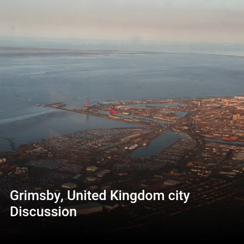 Grimsby, United Kingdom city Discussion