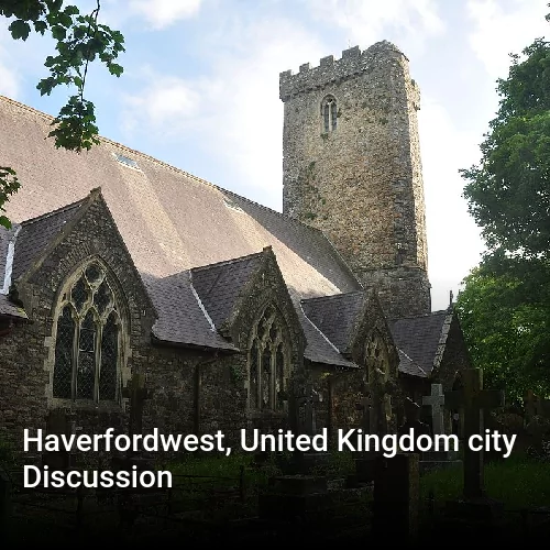 Haverfordwest, United Kingdom city Discussion