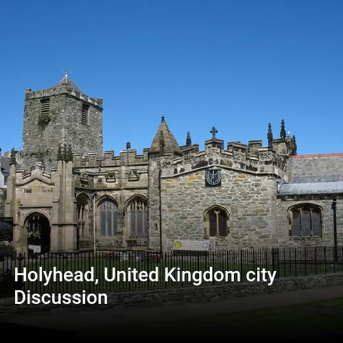 Holyhead, United Kingdom city Discussion