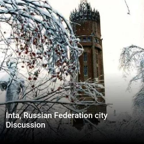 Inta, Russian Federation city Discussion