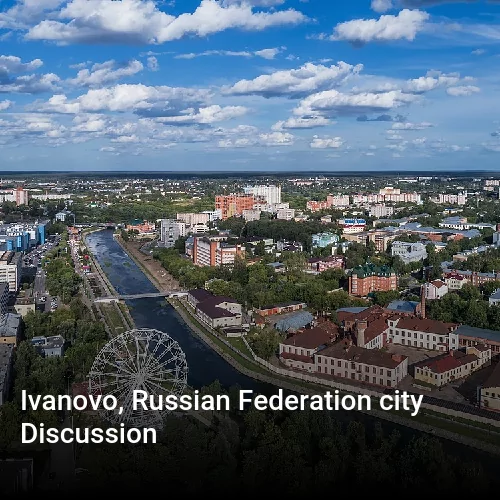 Ivanovo, Russian Federation city Discussion