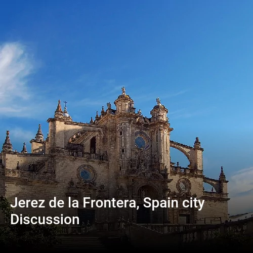 Jerez de la Frontera, Spain city Discussion