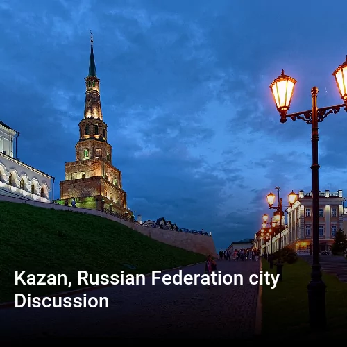 Kazan, Russian Federation city Discussion