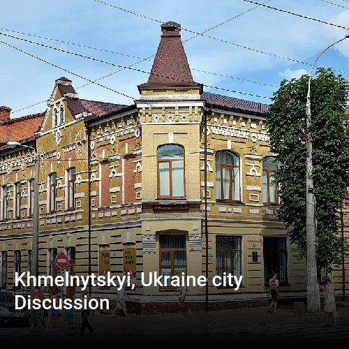 Khmelnytskyi, Ukraine city Discussion