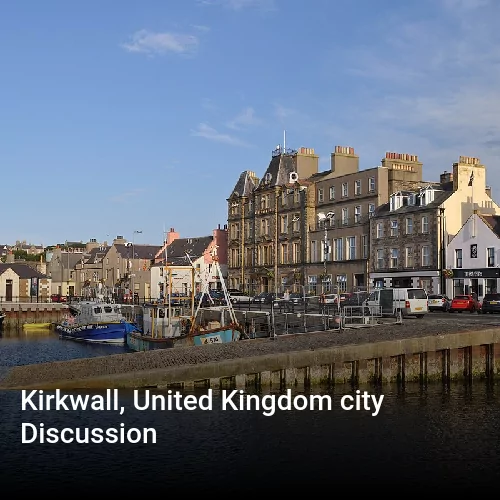 Kirkwall, United Kingdom city Discussion