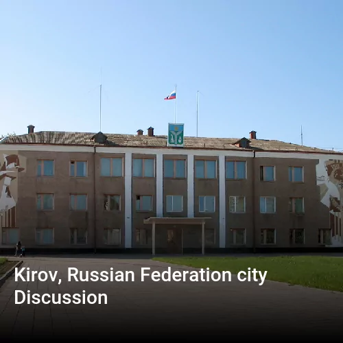 Kirov, Russian Federation city Discussion