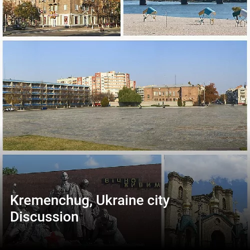 Kremenchug, Ukraine city Discussion