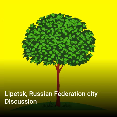 Lipetsk, Russian Federation city Discussion
