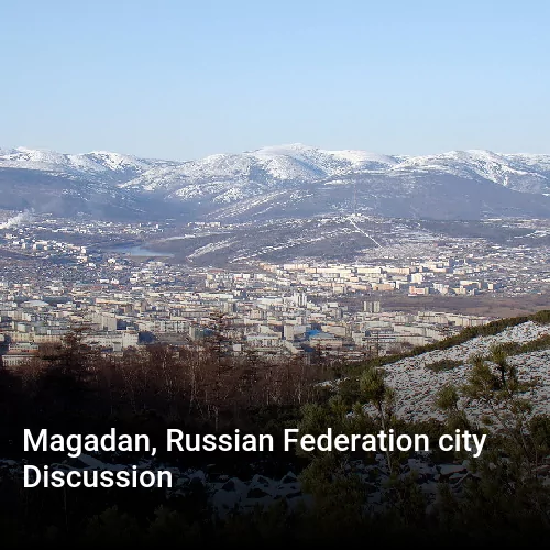 Magadan, Russian Federation city Discussion