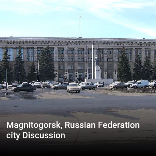 Magnitogorsk, Russian Federation city Discussion