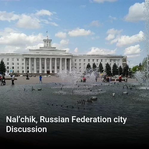 Nal’chik, Russian Federation city Discussion