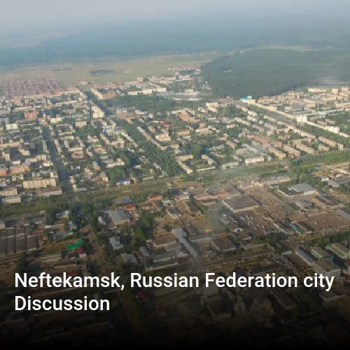 Neftekamsk, Russian Federation city Discussion