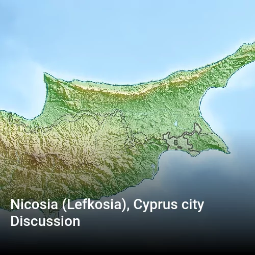 Nicosia (Lefkosia), Cyprus city Discussion