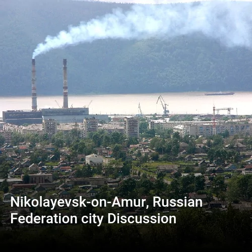 Nikolayevsk-on-Amur, Russian Federation city Discussion