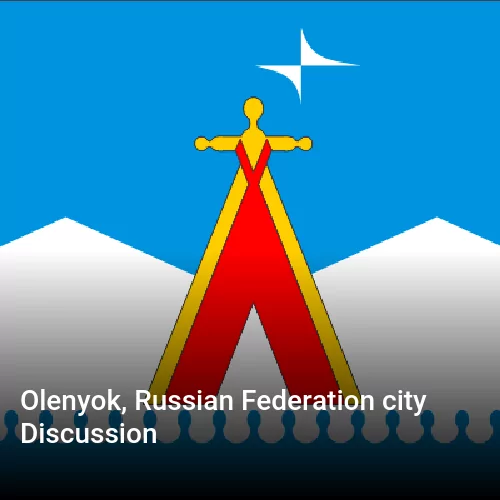 Olenyok, Russian Federation city Discussion