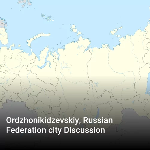 Ordzhonikidzevskiy, Russian Federation city Discussion
