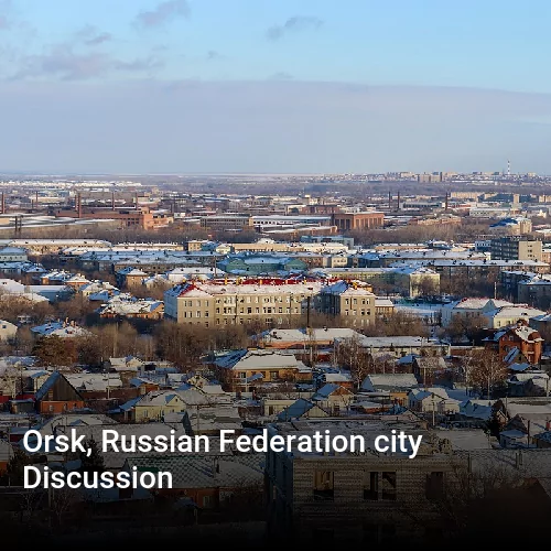 Orsk, Russian Federation city Discussion