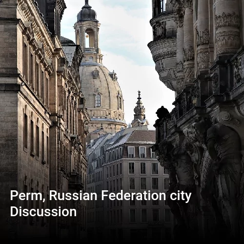 Perm, Russian Federation city Discussion