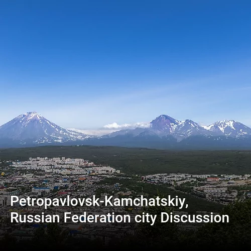 Petropavlovsk-Kamchatskiy, Russian Federation city Discussion