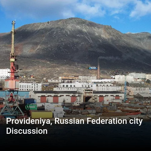 Provideniya, Russian Federation city Discussion