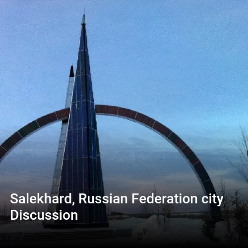 Salekhard, Russian Federation city Discussion