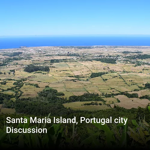 Santa Maria Island, Portugal city Discussion