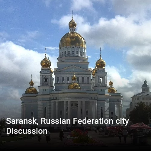 Saransk, Russian Federation city Discussion
