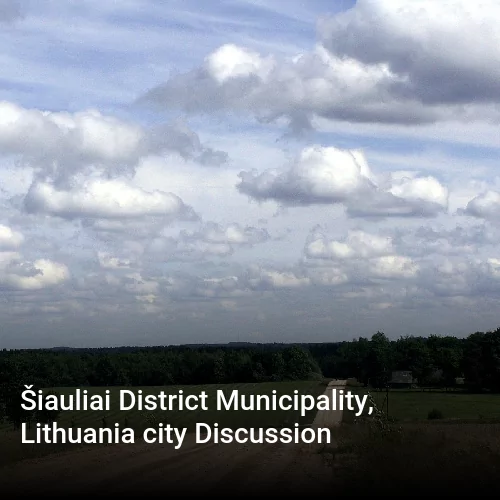 Šiauliai District Municipality, Lithuania city Discussion