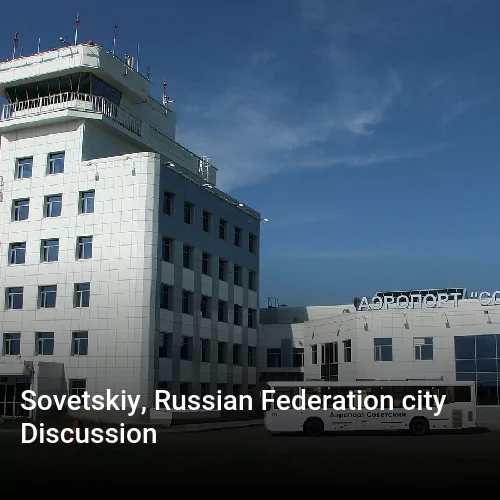 Sovetskiy, Russian Federation city Discussion