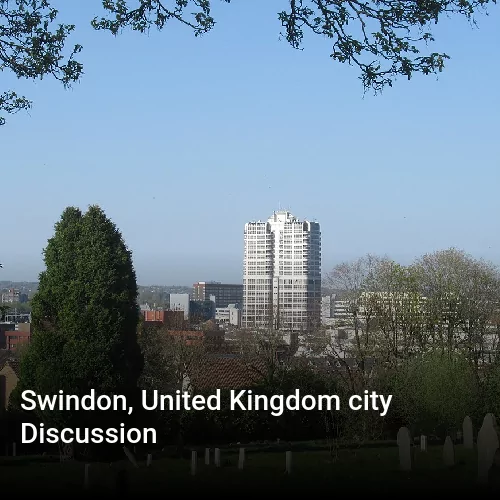 Swindon, United Kingdom city Discussion