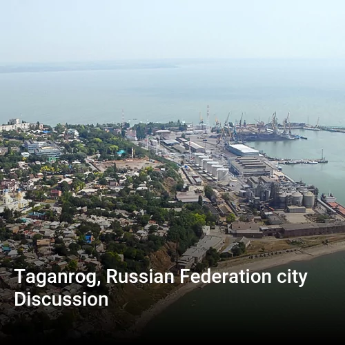Taganrog, Russian Federation city Discussion