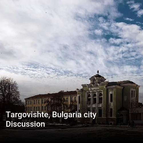 Targovishte, Bulgaria city Discussion