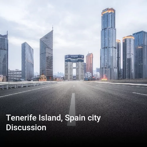 Tenerife Island, Spain city Discussion