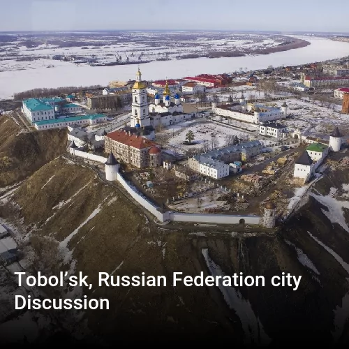 Tobol’sk, Russian Federation city Discussion