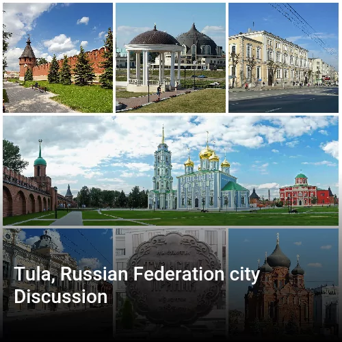 Tula, Russian Federation city Discussion
