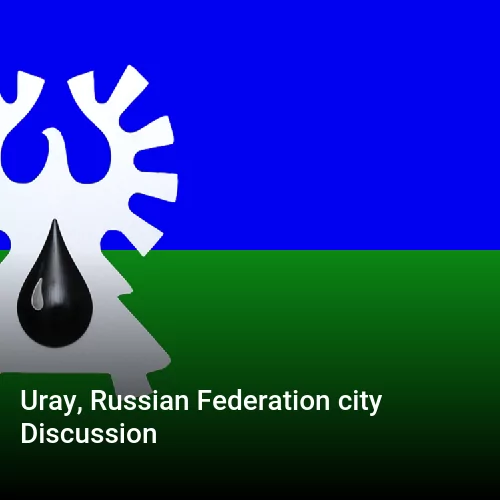 Uray, Russian Federation city Discussion