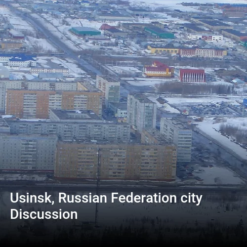 Usinsk, Russian Federation city Discussion