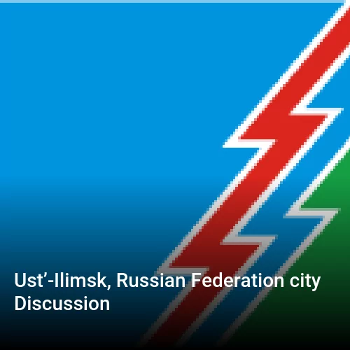 Ust’-Ilimsk, Russian Federation city Discussion