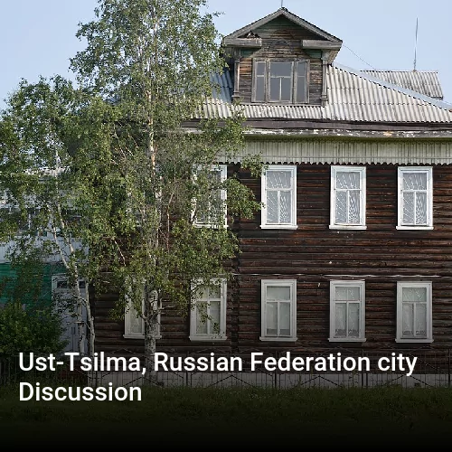 Ust-Tsilma, Russian Federation city Discussion