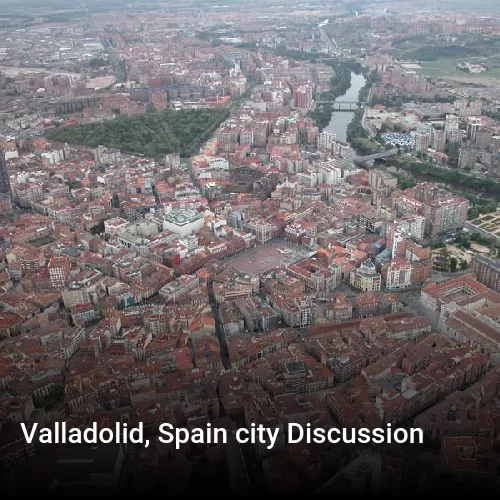 Valladolid, Spain city Discussion