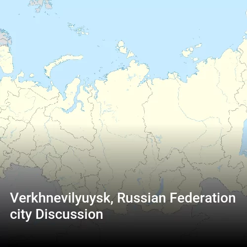 Verkhnevilyuysk, Russian Federation city Discussion